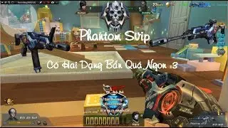 [Truy Kích Seri Svip] Phantom sVIP Có Hai Dạng Bắn Thật Là Ngon ✔