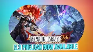 Genshin Impact 5.3 Preload Guide: How to Get Ready for New Patch