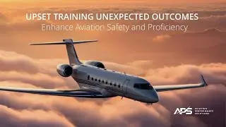 Upset Training Unexpected Outcomes: Enhance Aviation Safety and Proficiency