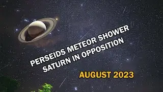 Update on August 2023 Perseids Meteor Shower, Saturn in Opposition & Channel thoughts :-).