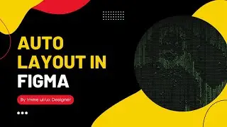 Auto Layout Figma - An In-Depth Look