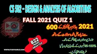 CS 502 – DESIGN and ANALYSIS OF ALGORITHMS 15-12-2021 QUIZ 1 WITH 822 Pages MEGA File by Study Guruz
