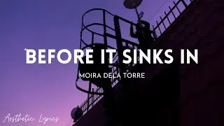 Moira Dela Torre - Before It Sinks In (Lyrics) | Aesthetic Lyrics🎵