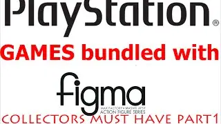 Playstation games bundled with figma, collectors must have. part 1