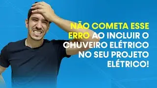 Não cometa esse erro ao incluir o chuveiro elétrico no seu projeto elétrico | Vinicius Assad