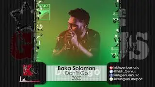 Baka Solomon - Don't Go (Official Audio 2020)
