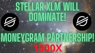 Stellar XLM Will Dominate! XLM Price - Moneygram Partnership | Plus Stellar XLM Price Prediction