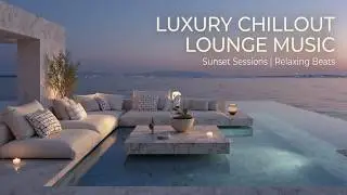 Luxury Chillout Lounge Music for Evenings Filled With Slow Gold Light - Smooth Lounge for Work