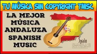 Música Andaluza Con Guitarra Española Sin Copyright