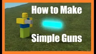 How to Make A Simple Gun In Roblox Studio [2020]