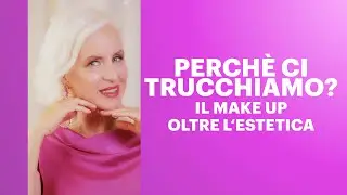 Perché ci trucchiamo? Make up oltre all’estetica
