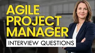 TOP 30 AGILE Project Manager Interview Questions & Answers (GENERAL & ADVANCED)