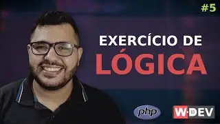 Resolvendo exercícios de lógica com PHP #5 - WDEV