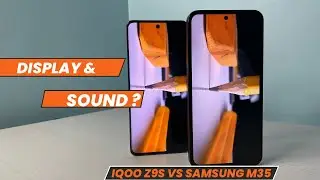 Samsung Galaxy M35 Vs iQOO Z9S Display and Sound Comparision!