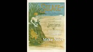 Solace by Scott Joplin, arranged & performed by Mike Neer