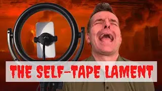 The Self Tape Lament