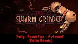 Swarm Grinder - автомат в руках, ти стріляєш по вустах.