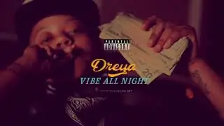 Dreya “Vibe All Night” (Official Audio)