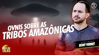 OVNIS SOBRE AS TRIBOS AMAZÔNICAS - Brazil UFO Talks