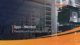 Hikrobot x OPPO | Flexibility without Disruptions at Its Finest