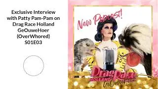 Exclusive Interview with Patty Pam-Pam on  S01E03: Drag Race Holland GeOuweHoer (OverWhored)