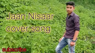 Jaan Nisaar cover song ll Samir Raza ll shot video