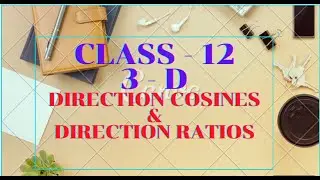 CLASS 12 # 3 D # DIRECTION COSINES & DIRECTION RATIOS