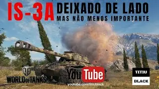 WOT IS-3A: Deixado de lado, mas não menos importante |PT-BR| "World of Tanks"