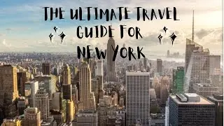 The ultimate travel guide for New York City