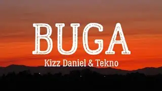 Kizz Daniel - Buga (Lyrics) Ft. Tekno