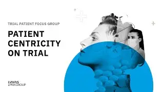 Patient Centricity on Trial - Trial Patient Focus Group www.patientcentricityontrial.com