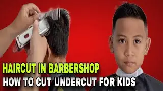 How To Cut In Barbershop, Undercut For Kids