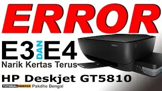 PERBAIKI PRINTER HP GT 5810 ERROR E3 DAN E4