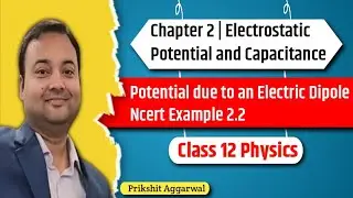 Lecture 2 | Electrostatic Potential and Capacitance | Phy 12