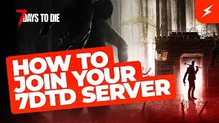How to Join Your 7 Days to Die Server