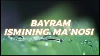 BAYRAM ISMINING MA'NOSI 