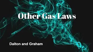 Other Gas Laws (Dalton and Graham)