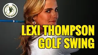 LEXI THOMPSON LPGA SUPERSTAR GOLF SWING INSTRUCTION W/ DRIVER
