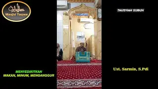 Ust. Sarmin, S.Pdi | Menyedikitkan Makan, Minum, Menganggur | Tausyiah Subuh Masjid Taqwa Palembang