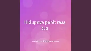 Hidupnya pahit rasa tua