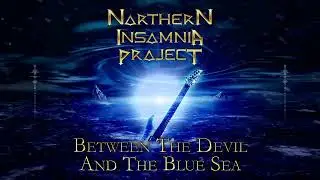 Northern Insomnia Project - Between The Devil And The Blue Sea (REMIXED)