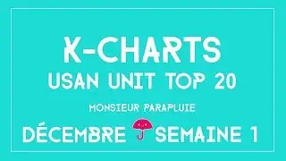 TOP 20 K-POP MUSIC CHART | USAN UNIT Décembre Semaine 1