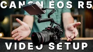Canon R5 Video Setup - From Photo Beast to 8K Monster