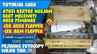CARA ATASI KERTAS MACET SETELAH PEMANAS | MESIN FOTOCOPY CANON IR5000/ 5050/6000