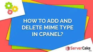 How to add and delete MIME type in cPanel - ServerCake India