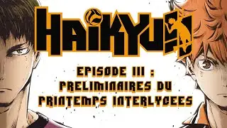 HAIKYU !! : Préliminaires du printemps interlycées (rétrospective 3/6)