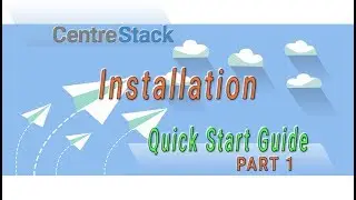 Quick Start Guide - Part 01 - Installing CentreStack
