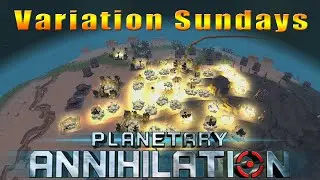 Variation Sundays - Ep2 - Planetary Annihilation w/ Grubse