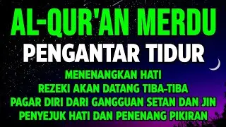 Bacaan Alquran Merdu Pengantar Tidur Penenang Hati dan Pikiran