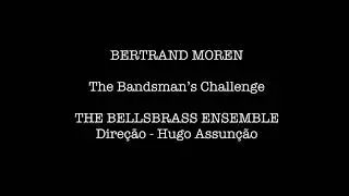 The BellsBrass Ensemble - The Bandsman's Challenge - Bertrand Moren
